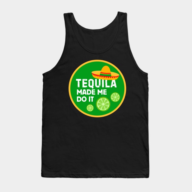 Tequila Made Me Do It! Tank Top by Popish Culture